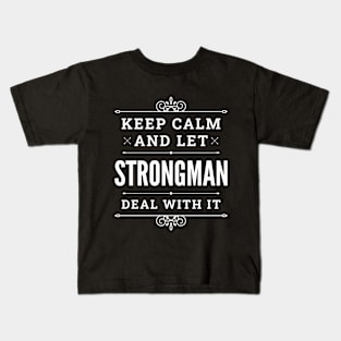 Keep Calm And Let Strongman Deal With It Funny Quote Kids T-Shirt